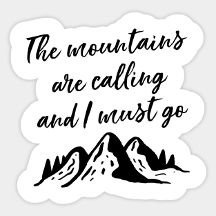 The Mountains Are Calling And I Must Go Sticker